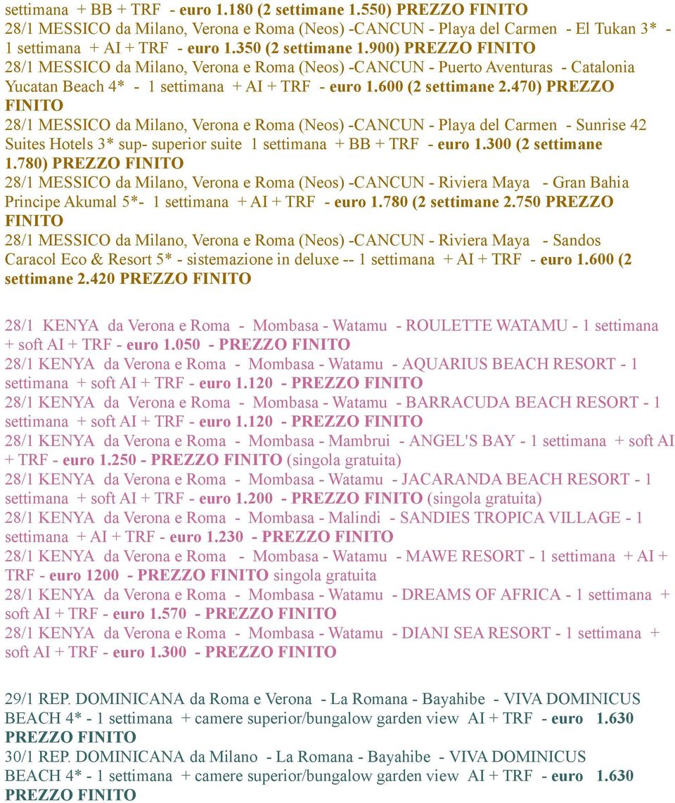 470) PREZZO 28/1 MESSICO da Milano, Verona e Roma (Neos) -CANCUN - Playa del Carmen - Sunrise 42 Suites Hotels 3* sup- superior suite 1 settimana + BB + TRF - euro 1.300 (2 settimane 1.