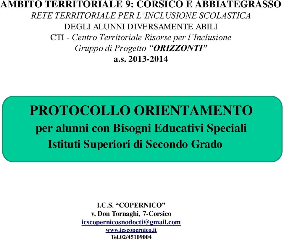 rse per l Inclusione Gruppo di Progetto ORIZZONTI a.s. 2013-2014 PROTOCOLLO ORIENTAMENTO per alunni con