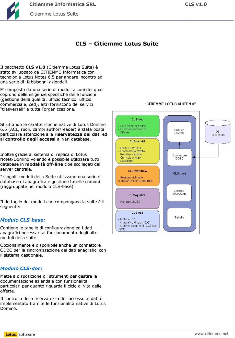 trasversali a tutta l organizzazione. Sfruttando le caratteristiche native di Lotus Domino 6.