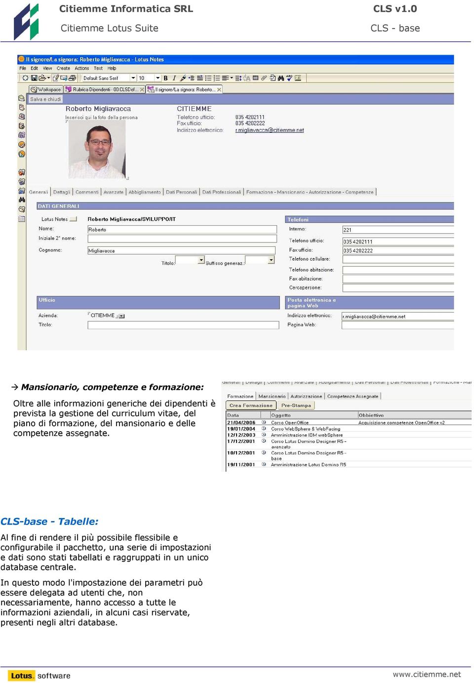 CLS-base - Tabelle: Al fine di rendere il più possibile flessibile e configurabile il pacchetto, una serie di impostazioni e dati sono stati tabellati e