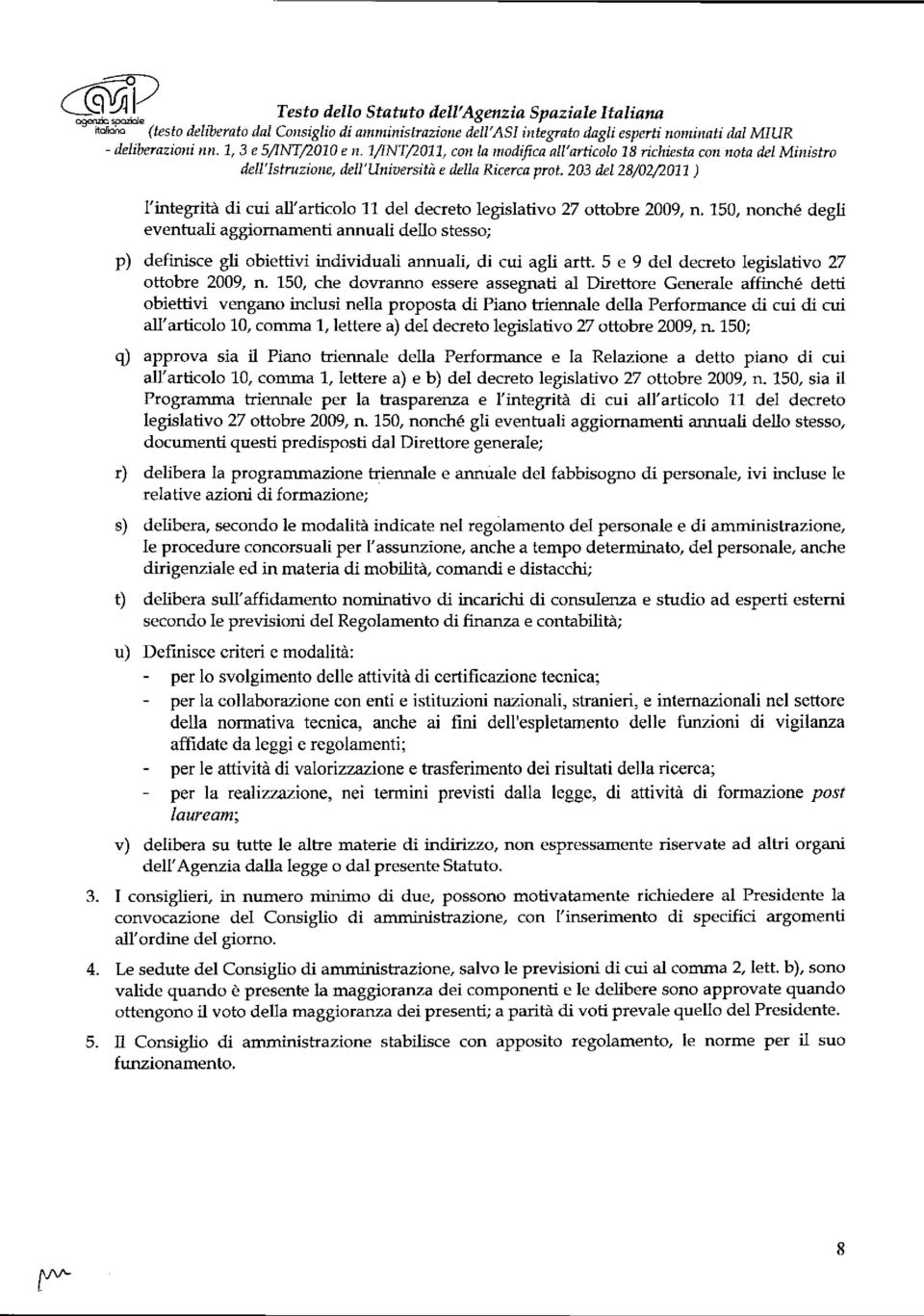 203 del 28j02/2011 ) l'integrità di cui all'articolo 11 del decreto legislativo 27 ottobre 2009, n.