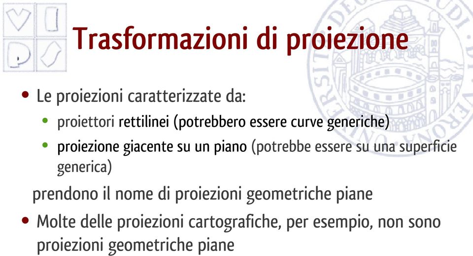 essere su una superficie generica) prendono il nome di proiezioni geometriche piane