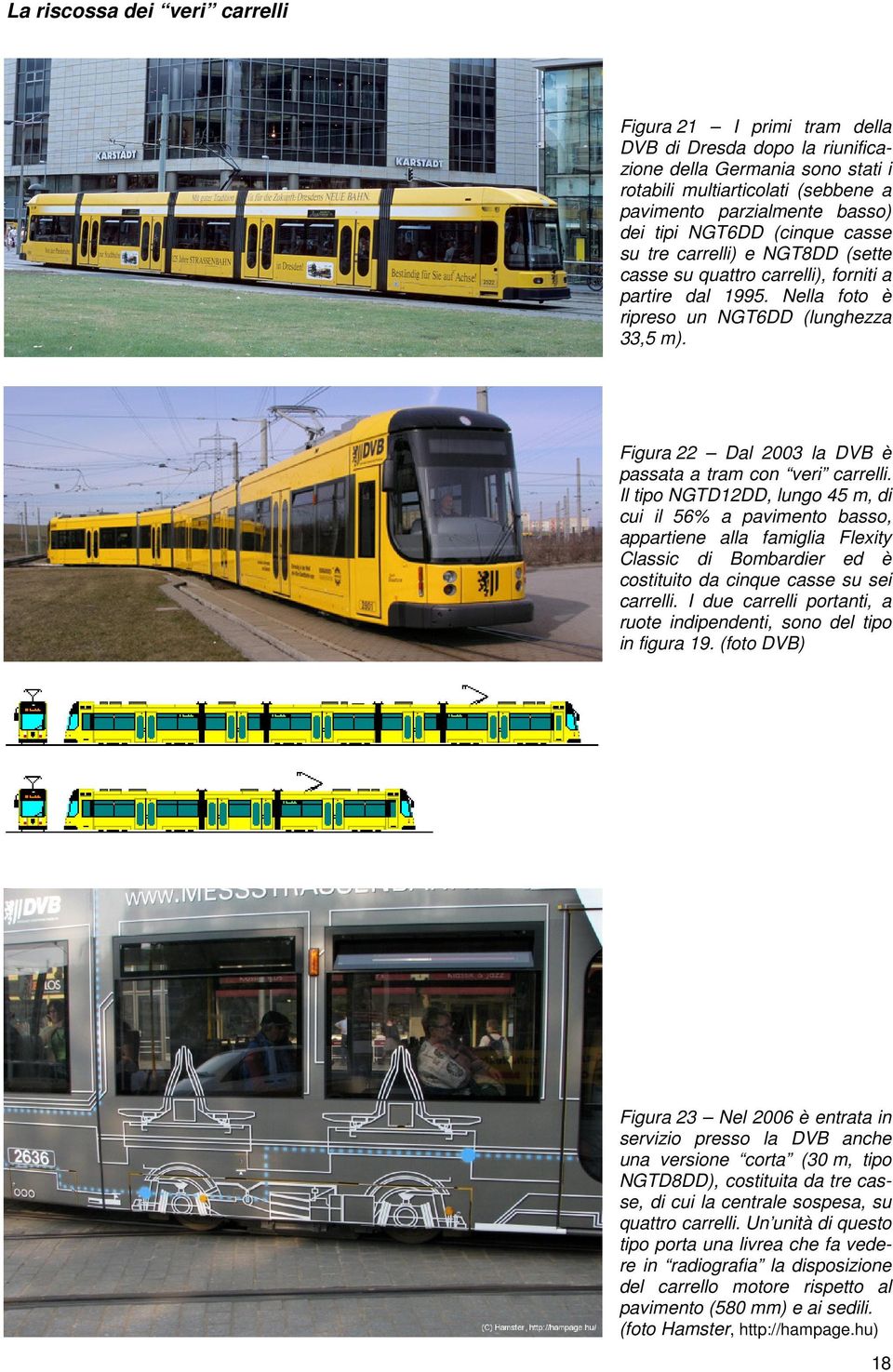 Figura 22 Dal 2003 la DVB è passata a tram con veri carrelli.