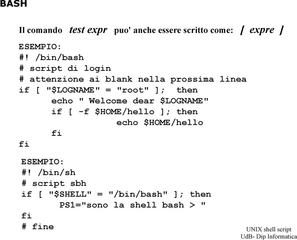 "root" ]; then echo " Welcome dear $LOGNAME" if [ -f $HOME/hello ]; then echo $HOME/hello fi