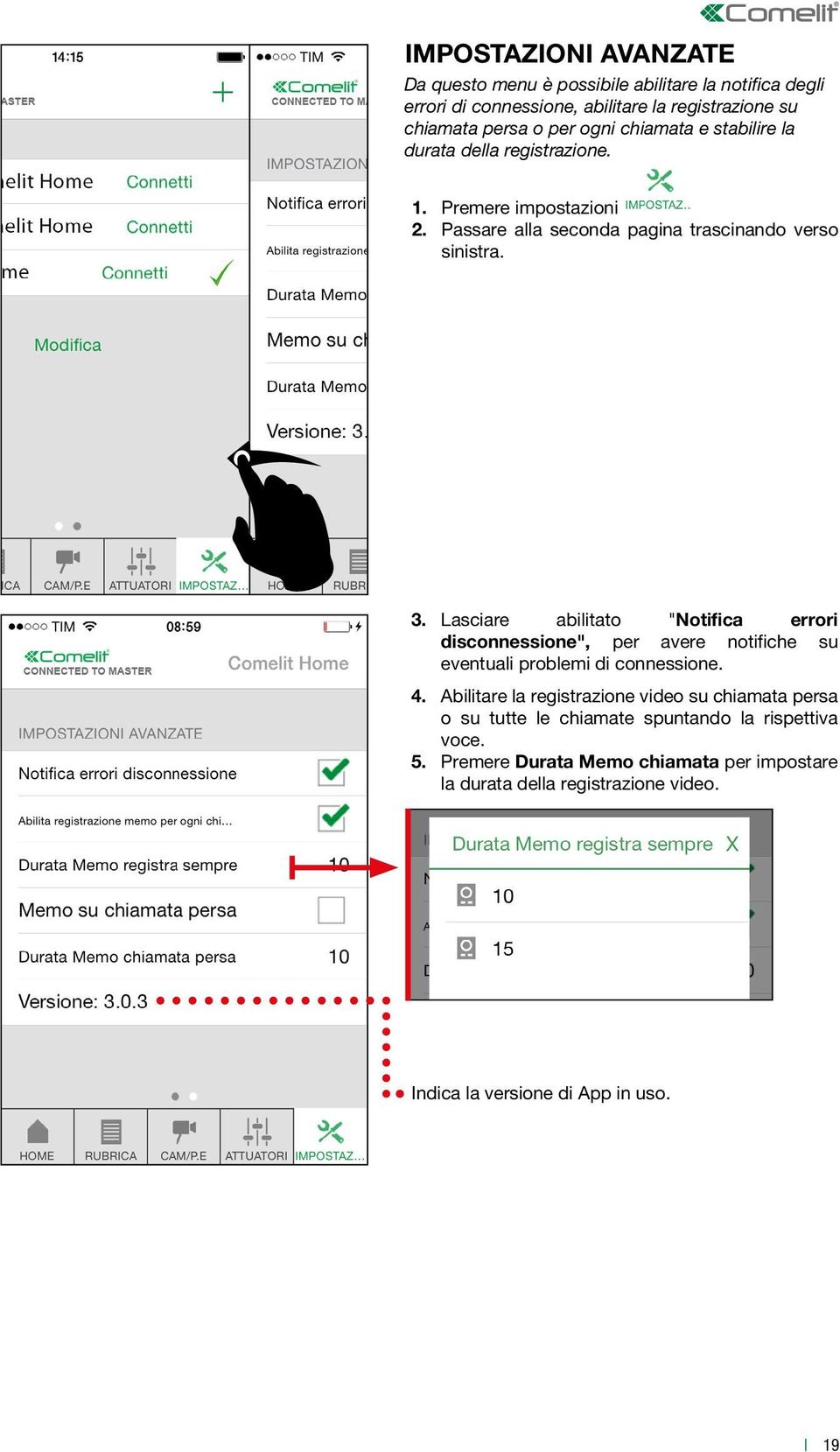 . Lasciare abilitato "Notifica errori disconnessione", per avere notifiche su eventuali problemi di connessione. 4.