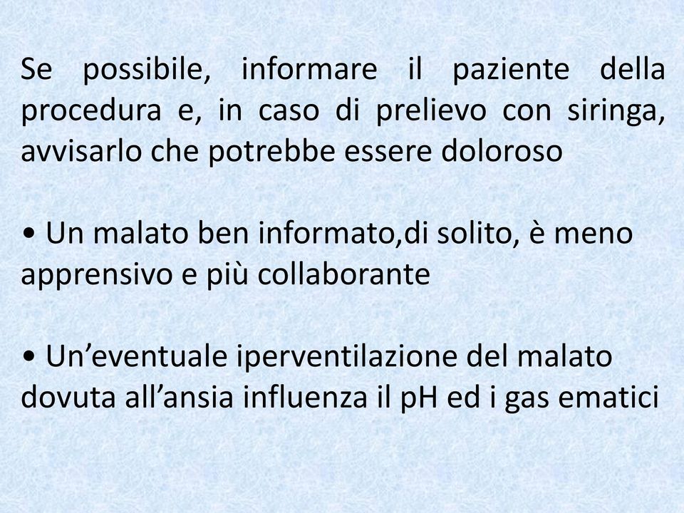 ben informato,di solito, è meno apprensivo e più collaborante Un