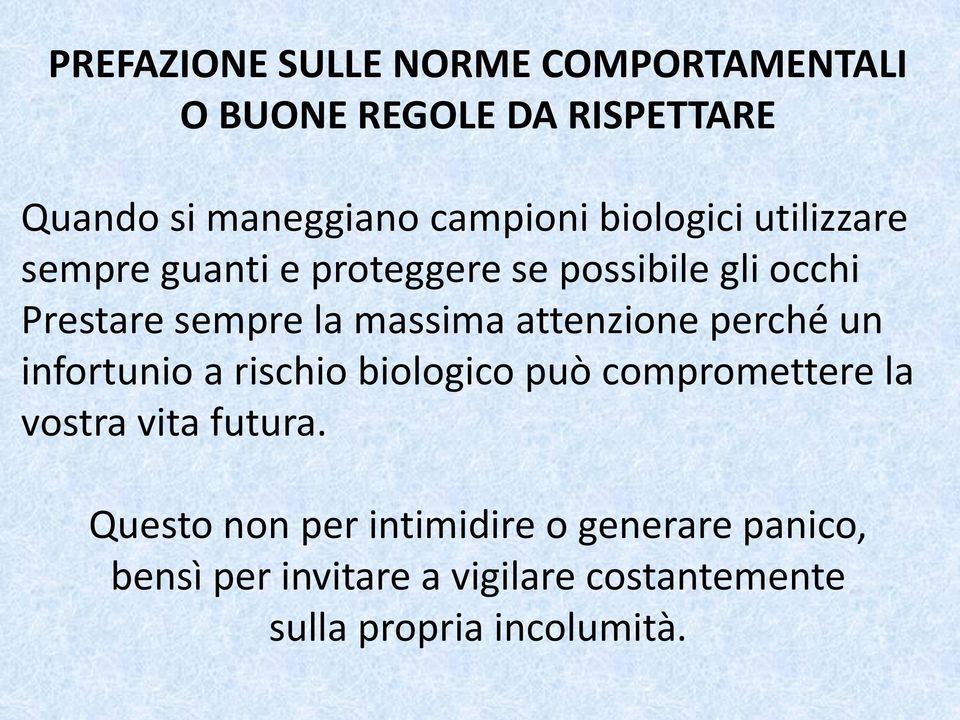 attenzione perché un infortunio a rischio biologico può compromettere la vostra vita futura.