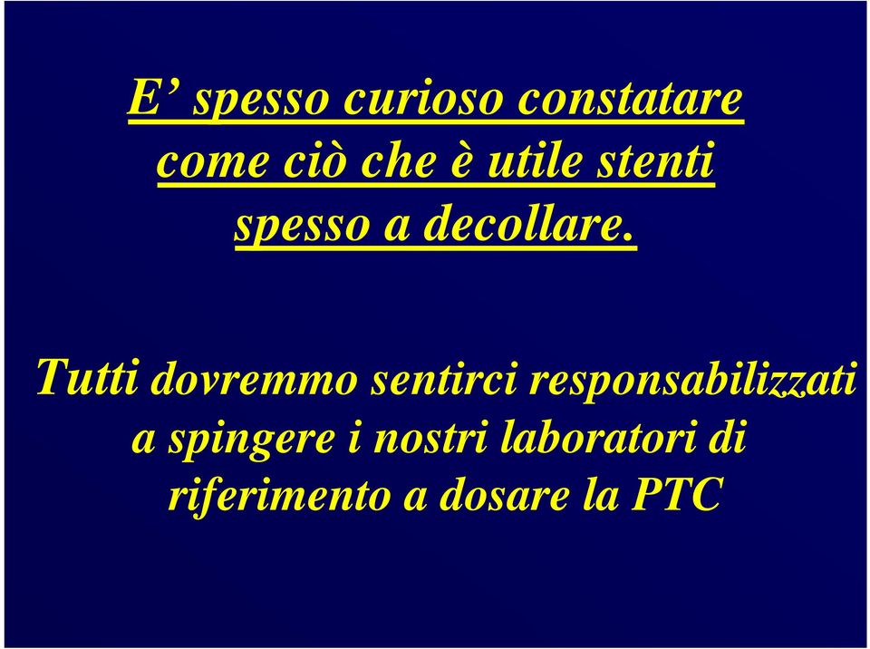 Tutti dovremmo sentirci responsabilizzati a