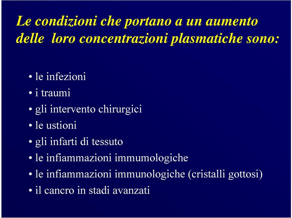 ustioni gli infarti di tessuto le infiammazioni immumologiche le