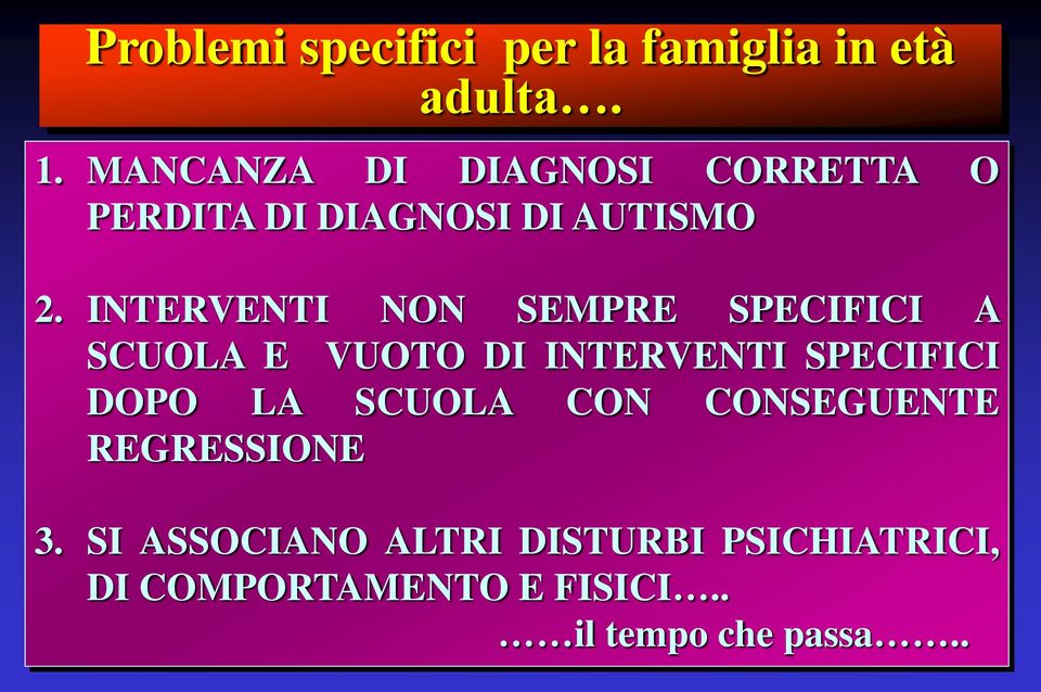 INTERVENTI NON SEMPRE SPECIFICI A SCUOLA E VUOTO DI INTERVENTI SPECIFICI DOPO LA