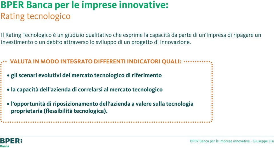 VALUTA IN MODO INTEGRATO DIFFERENTI INDICATORI QUALI: gli scenari evolutivi del mercato tecnologico di riferimento la