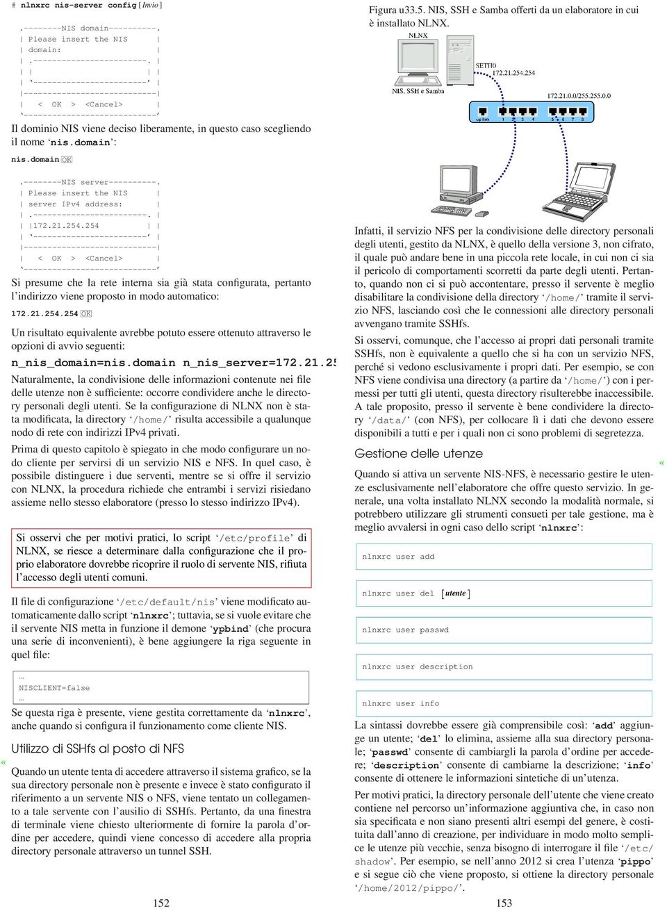 domain OK Figura u33.5. NIS, SSH e Samba offerti da un elaboratore in cui è installato NLNX..--------NIS server----------. Please insert the NIS server IPv4 address:.------------------------. 172.21.