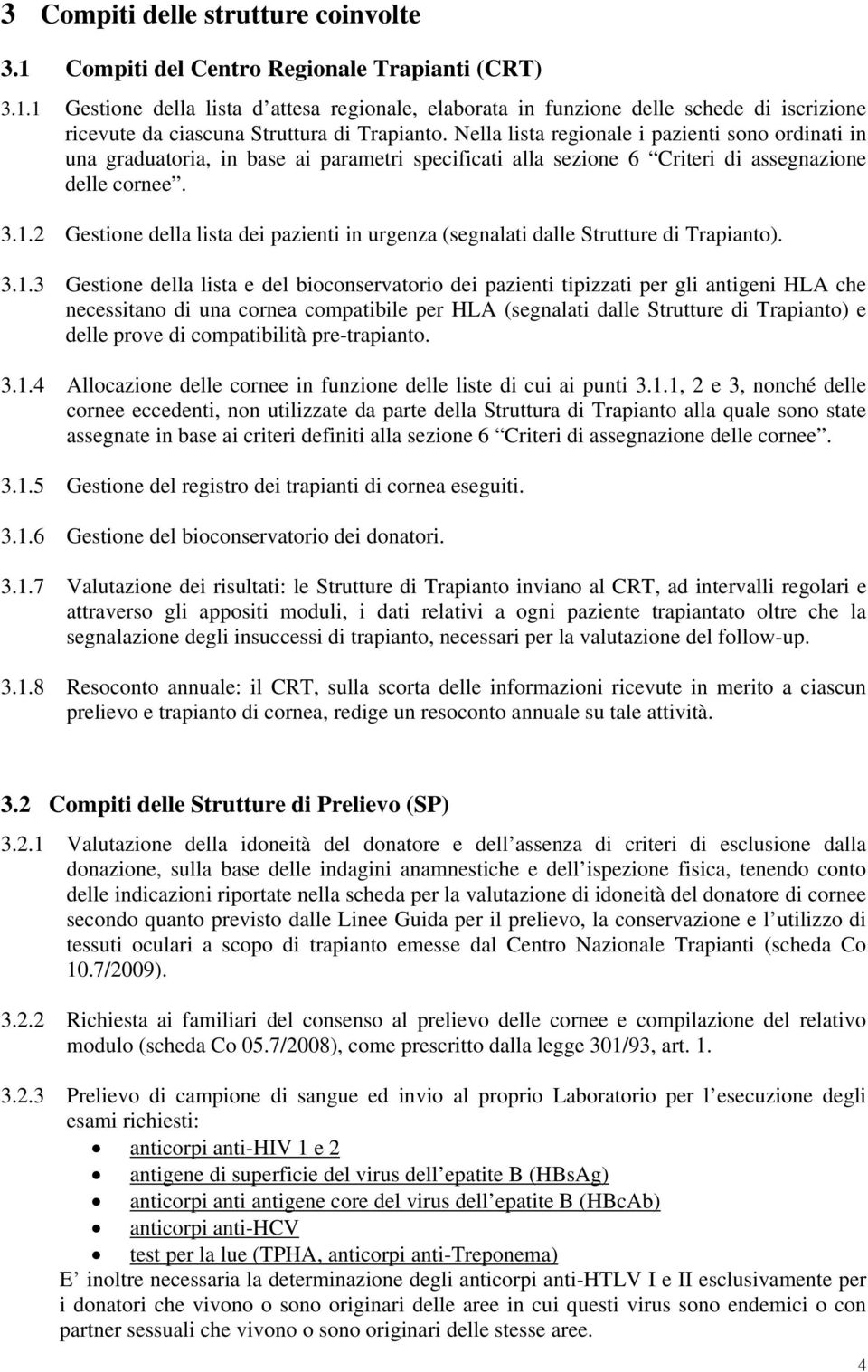 2 Gestione della lista dei pazienti in urgenza (segnalati dalle Strutture di Trapianto). 3.1.