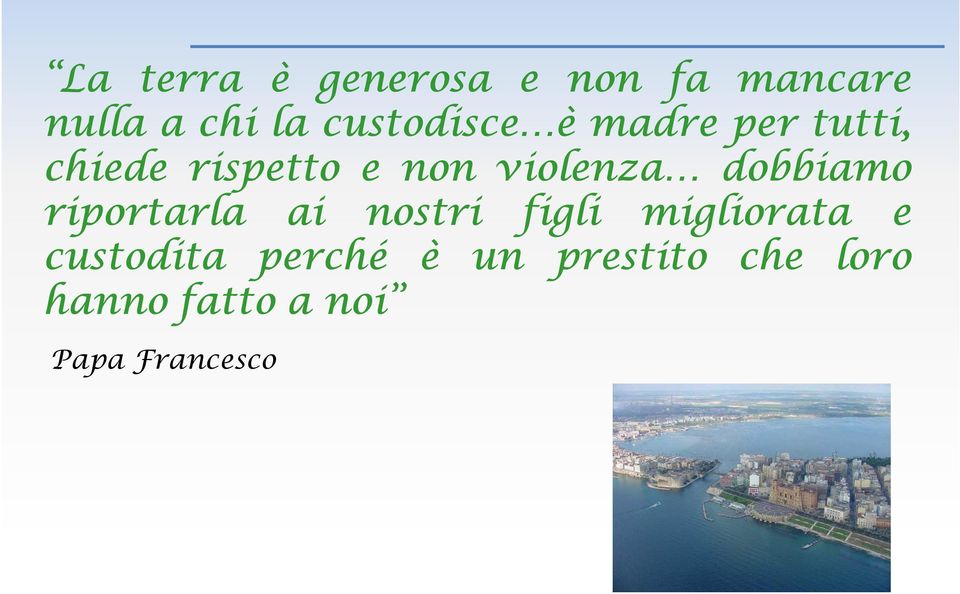 violenza dobbiamo riportarla ai nostri figli migliorata e