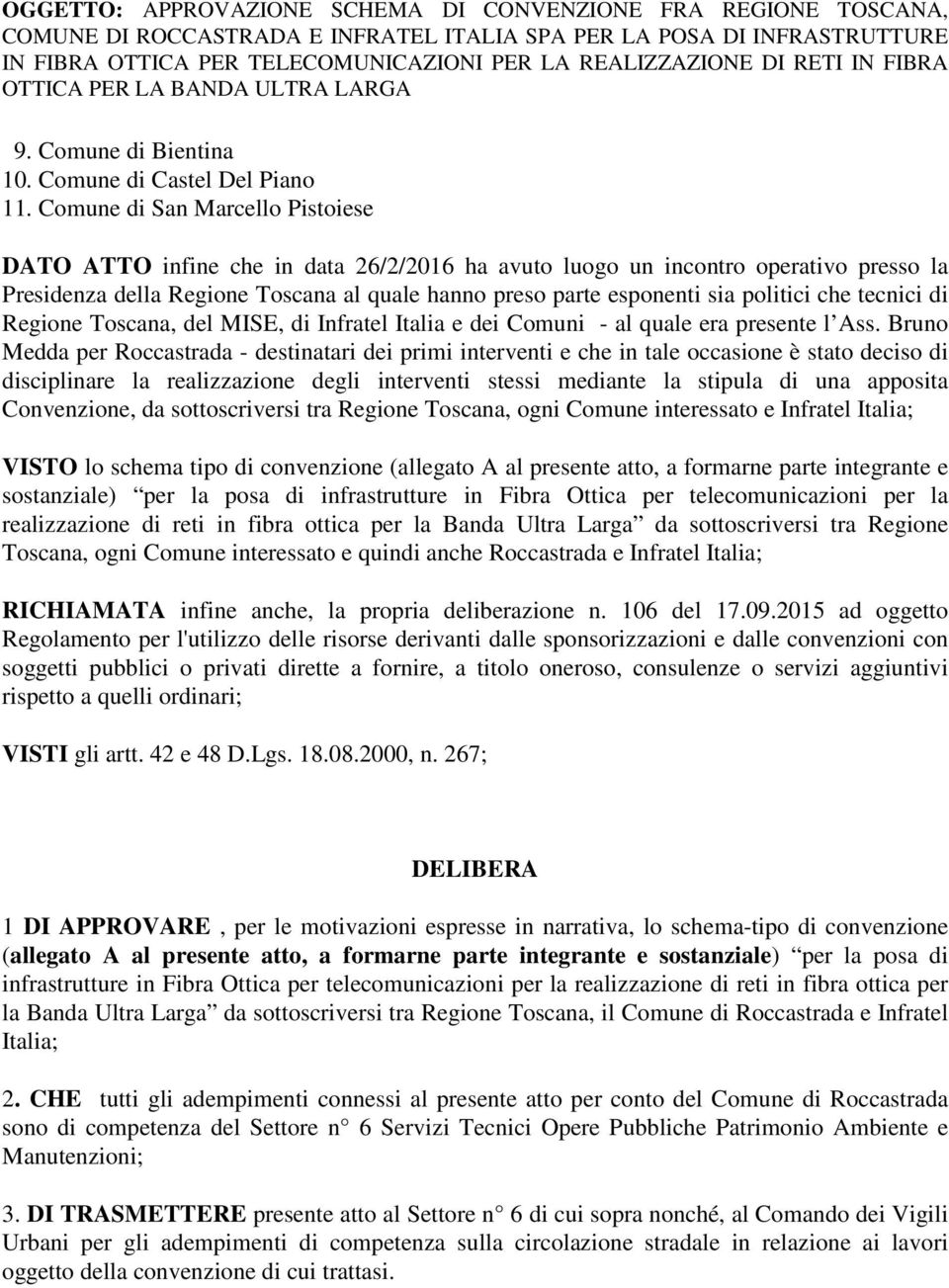 politici che tecnici di Regione Toscana, del MISE, di Infratel Italia e dei Comuni - al quale era presente l Ass.