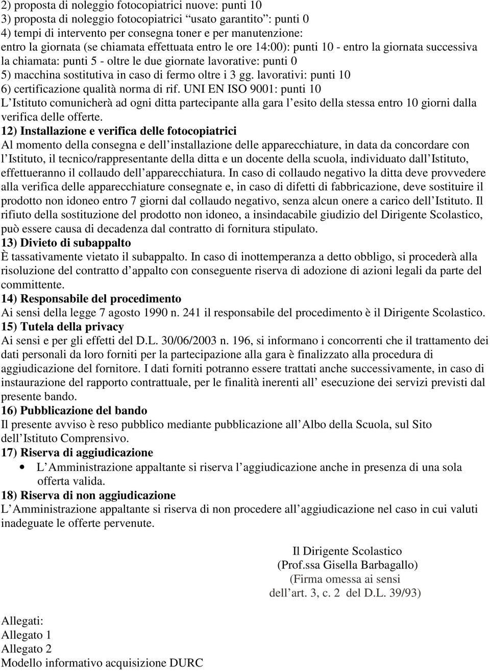 3 gg. lavorativi: punti 10 6) certificazione qualità norma di rif.