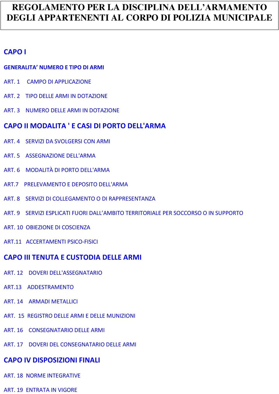 6 MODALITÀ DI PORTO DELL'ARMA ART.7 PRELEVAMENTO E DEPOSITO DELL'ARMA ART. 8 SERVIZI DI COLLEGAMENTO O DI RAPPRESENTANZA ART.