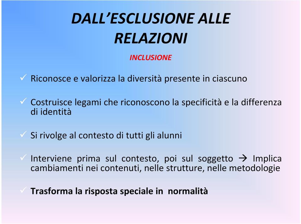 rivolge al contesto di tutti gli alunni Interviene prima sul contesto, poi sul soggetto