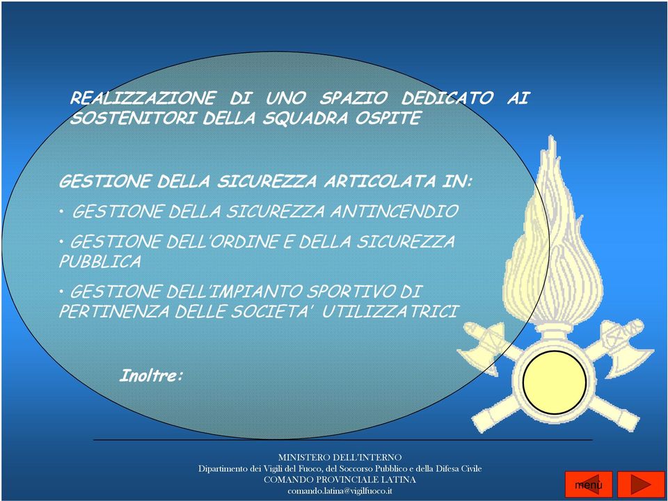 IMPIANTO SPORTIVO DI PERTINENZA DELLE SOCIETA UTILIZZATRICI Inoltre: MINISTERO DELL INTERNO Dipartimento dei