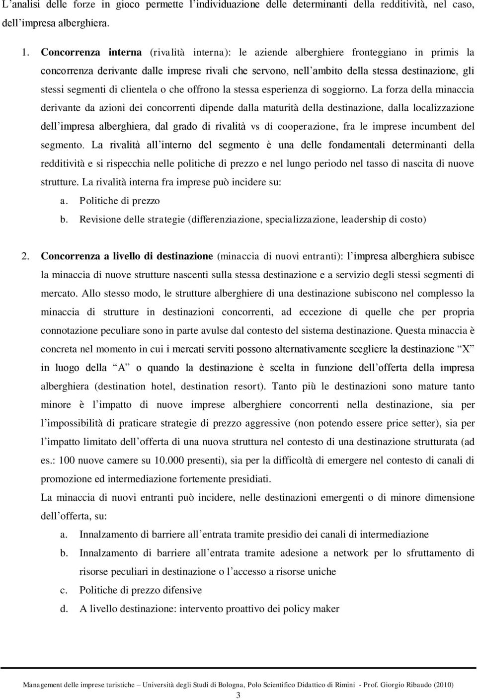 segmenti di clientela o che offrono la stessa esperienza di soggiorno.