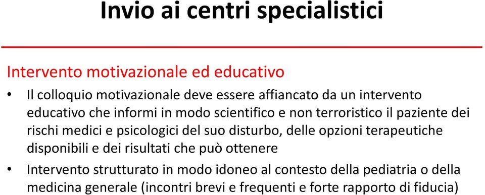 psicologici del suo disturbo, delle opzioni terapeutiche disponibili e dei risultati che può ottenere Intervento