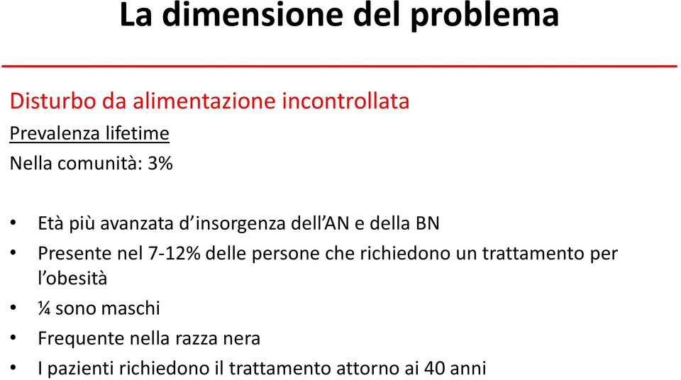 Presente nel 7-12% delle persone che richiedono un trattamento per l obesità ¼