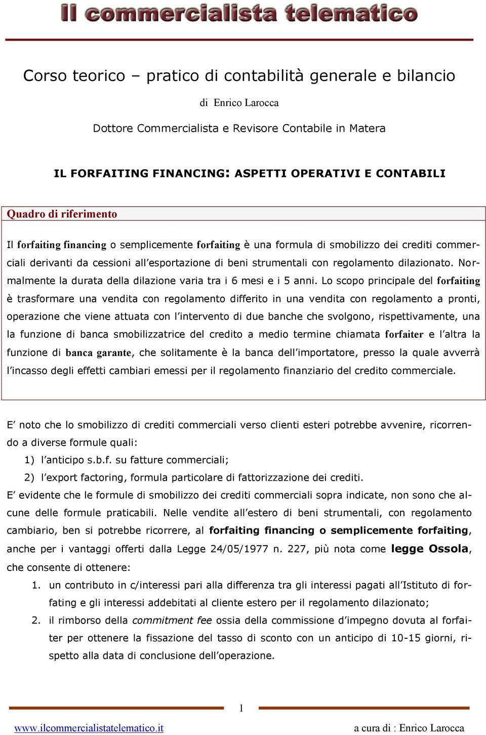 dilazionato. Normalmente la durata della dilazione varia tra i 6 mesi e i 5 anni.