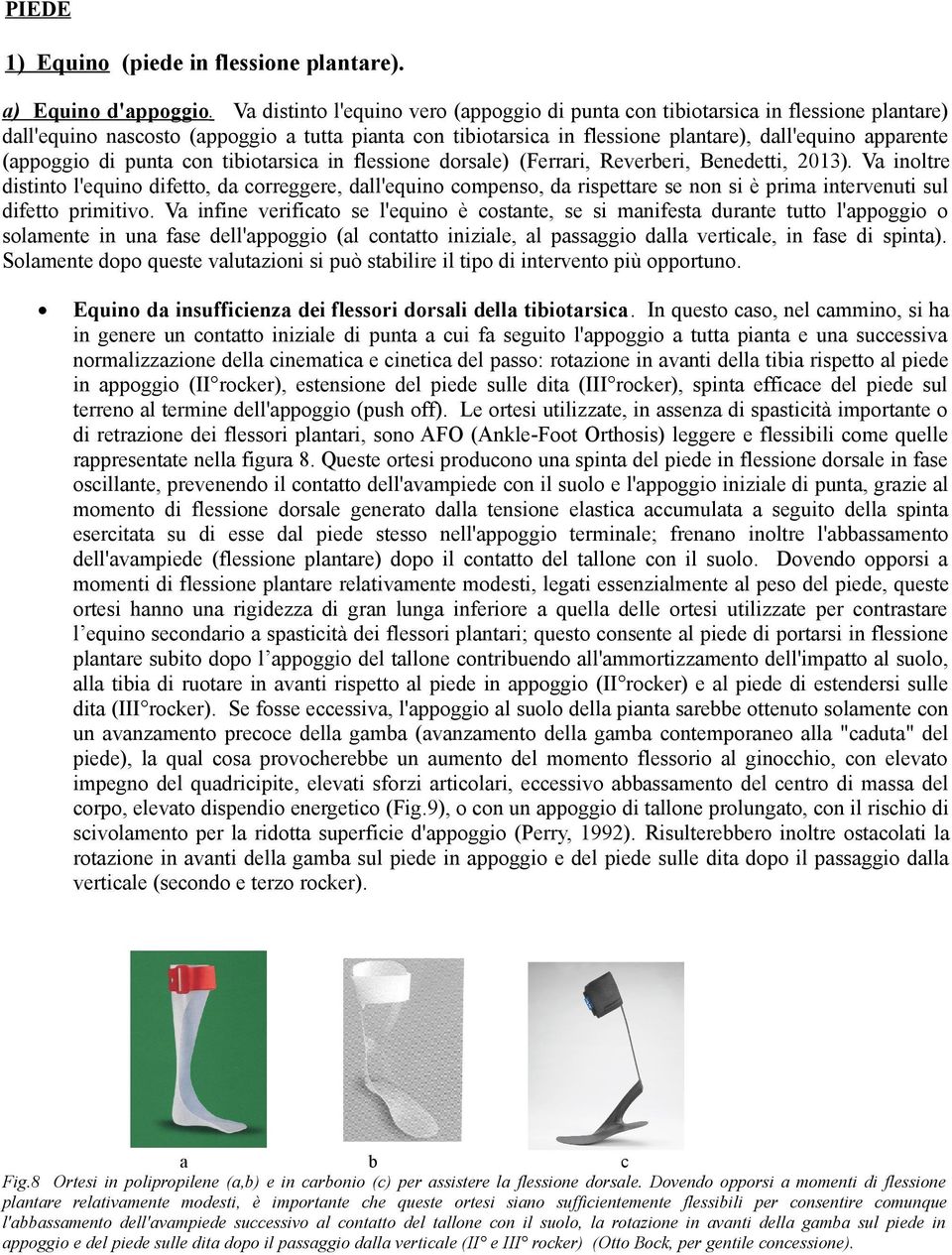 (appoggio di punta con tibiotarsica in flessione dorsale) (Ferrari, Reverberi, Benedetti, 2013).