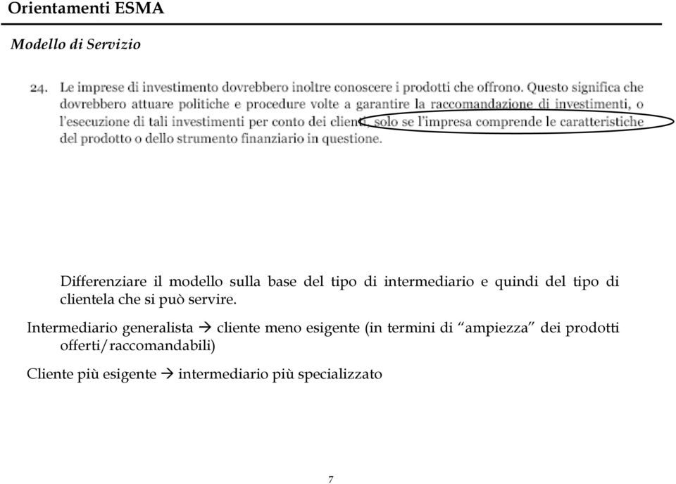 Intermediario generalista cliente meno esigente (in termini di ampiezza dei