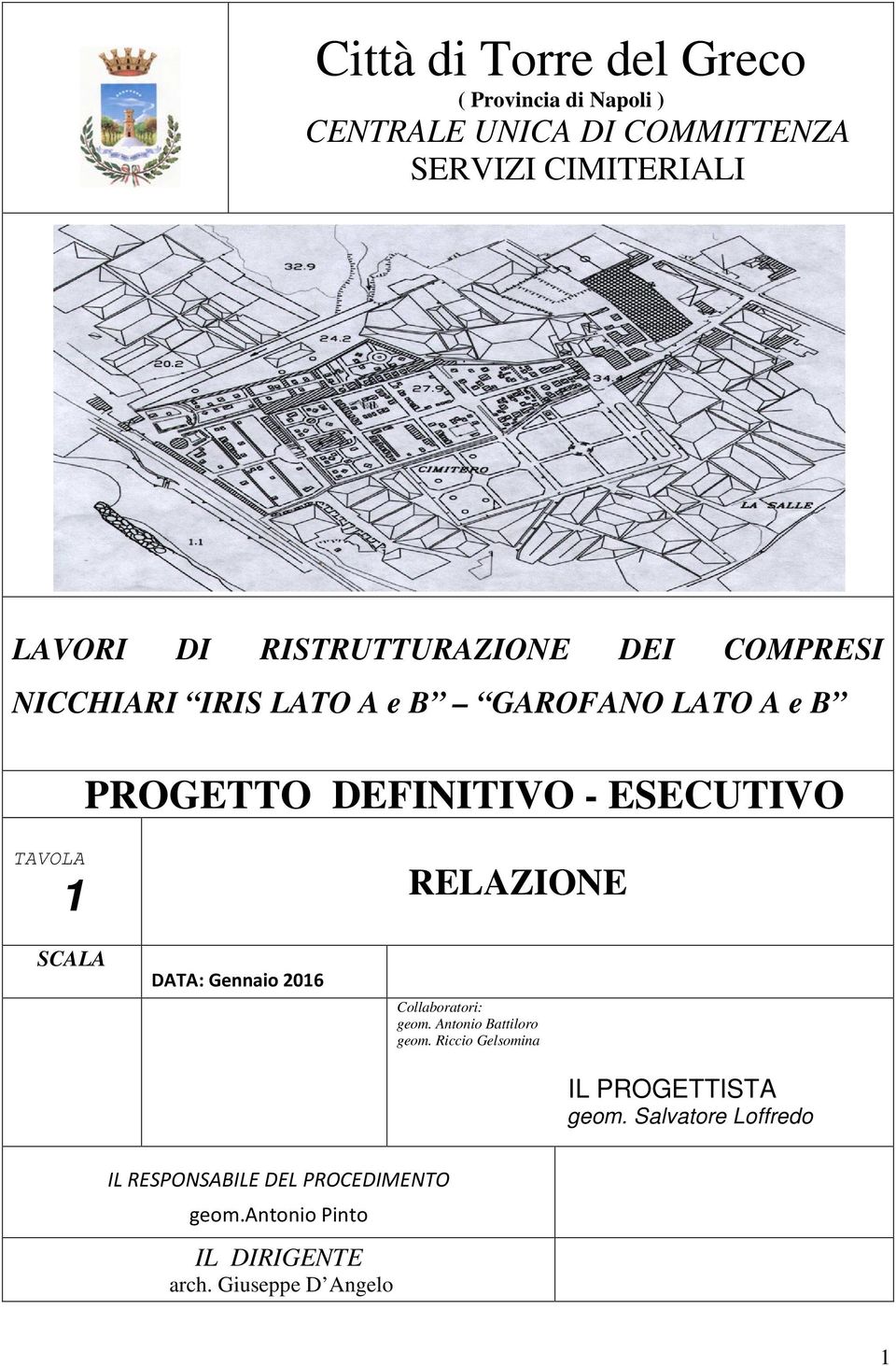 TAVOLA 1 RELAZIONE SCALA DATA: Gennaio 2016 Collaboratori: geom. Antonio Battiloro geom.