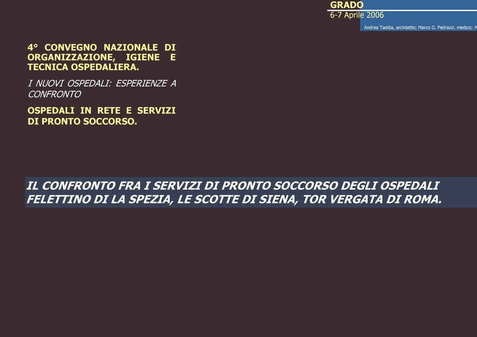 I NUOVI OSPEDALI: ESPERIENZE A CONFRONTO OSPEDALI IN RETE E SERVIZI DI