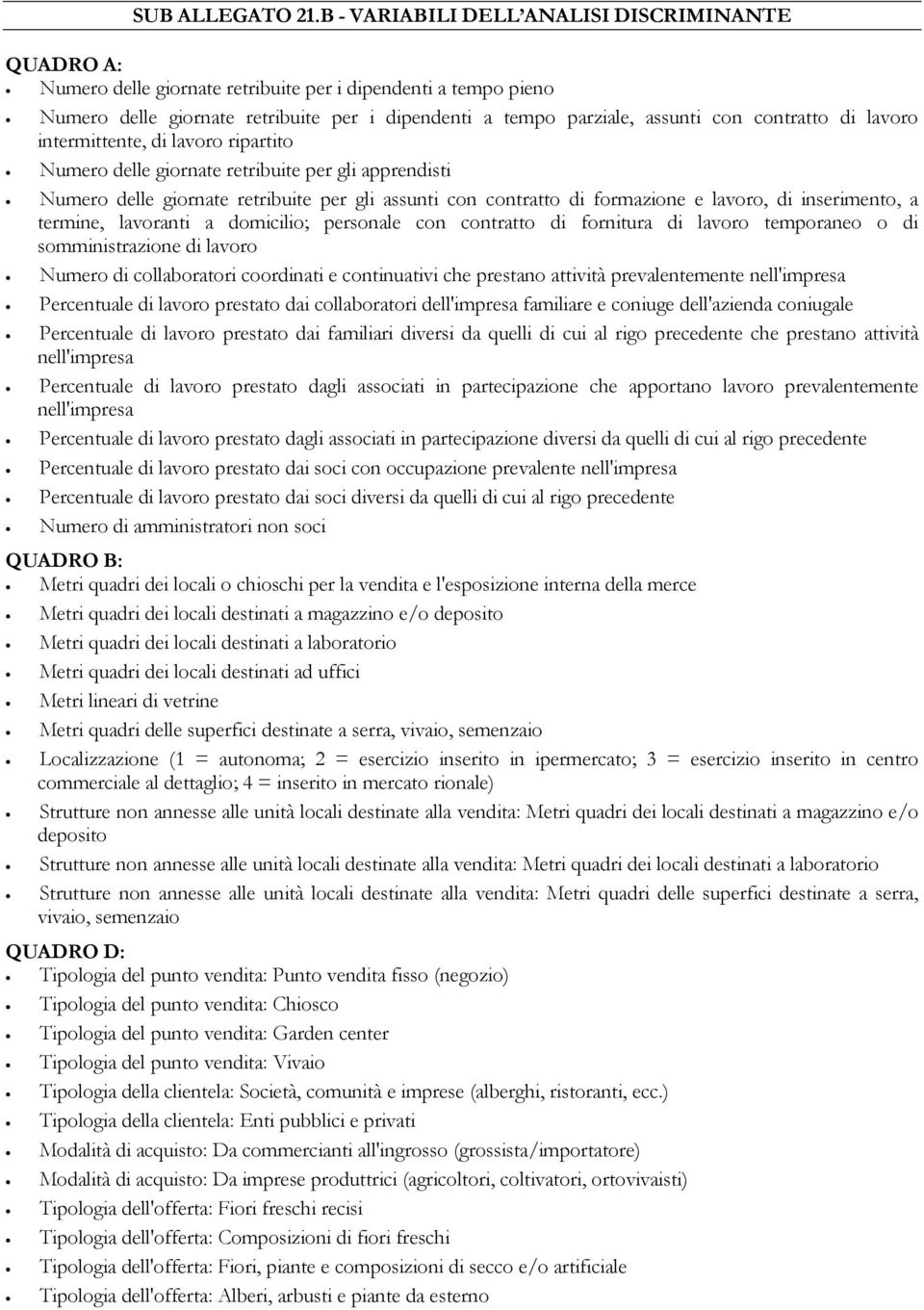 lavoro intermittente, di lavoro ripartito Numero delle giornate retribuite per gli apprendisti Numero delle giornate retribuite per gli assunti con contratto di formazione e lavoro, di inserimento, a