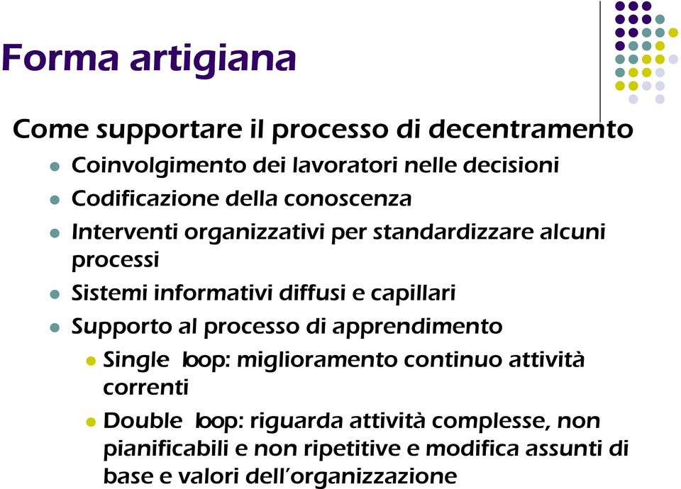 diffusi e capillari Supporto al processo di apprendimento Single- loop: miglioramento continuo attività correnti