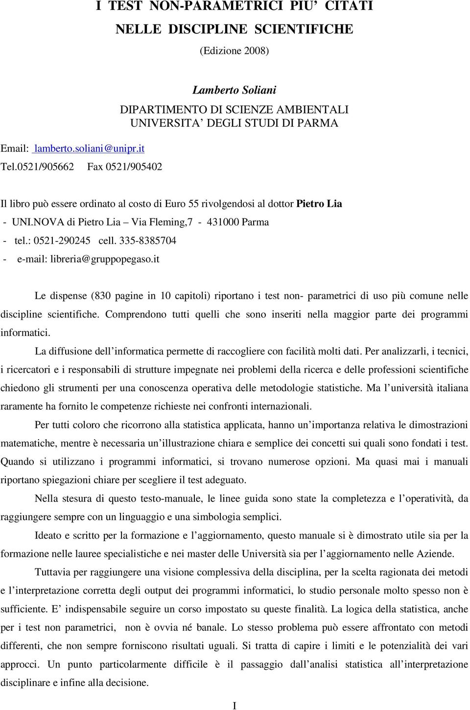 UNI.NOVA di Pietro Lia Via Fleming,7-431000 Parma - tel.: 0521-290245 cell. 335-8385704 - e-mail: libreria@gruppopegaso.