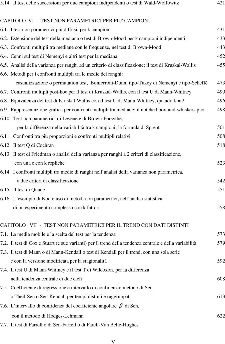 5. Analisi della varianza per ranghi ad un criterio di classificazione: il test di Kruskal-Wallis 455 6.