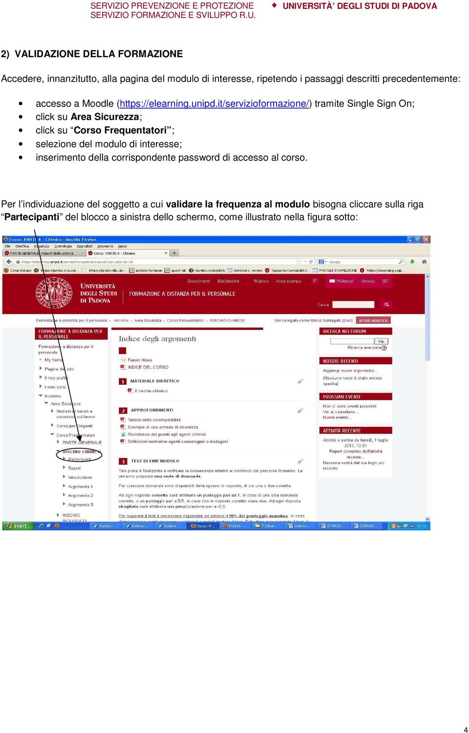 it/servizioformazione/) tramite Single Sign On; click su Area Sicurezza; click su Corso Frequentatori ; selezione del modulo di interesse;