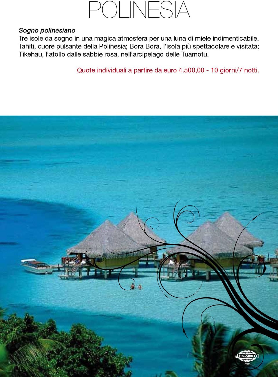 Tahiti, cuore pulsante della Polinesia; Bora Bora, l isola più spettacolare e