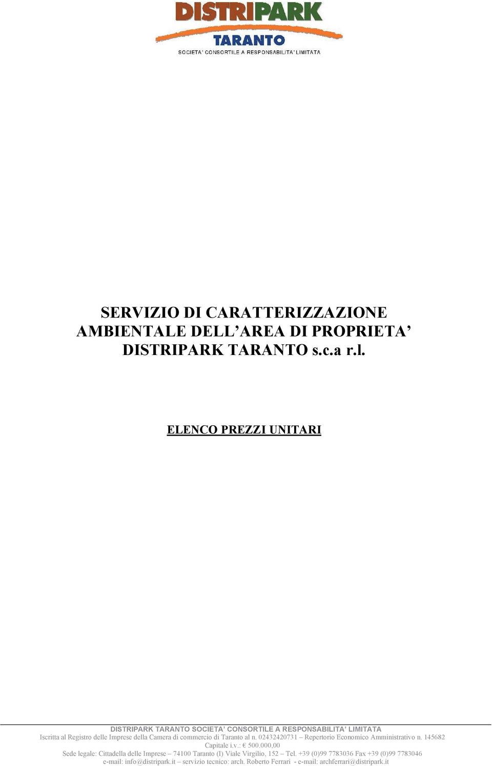 commercio di Taranto al n. 0434073 Repertorio Economico Amministrativo n. 4568 Capitale i.v.: 500.