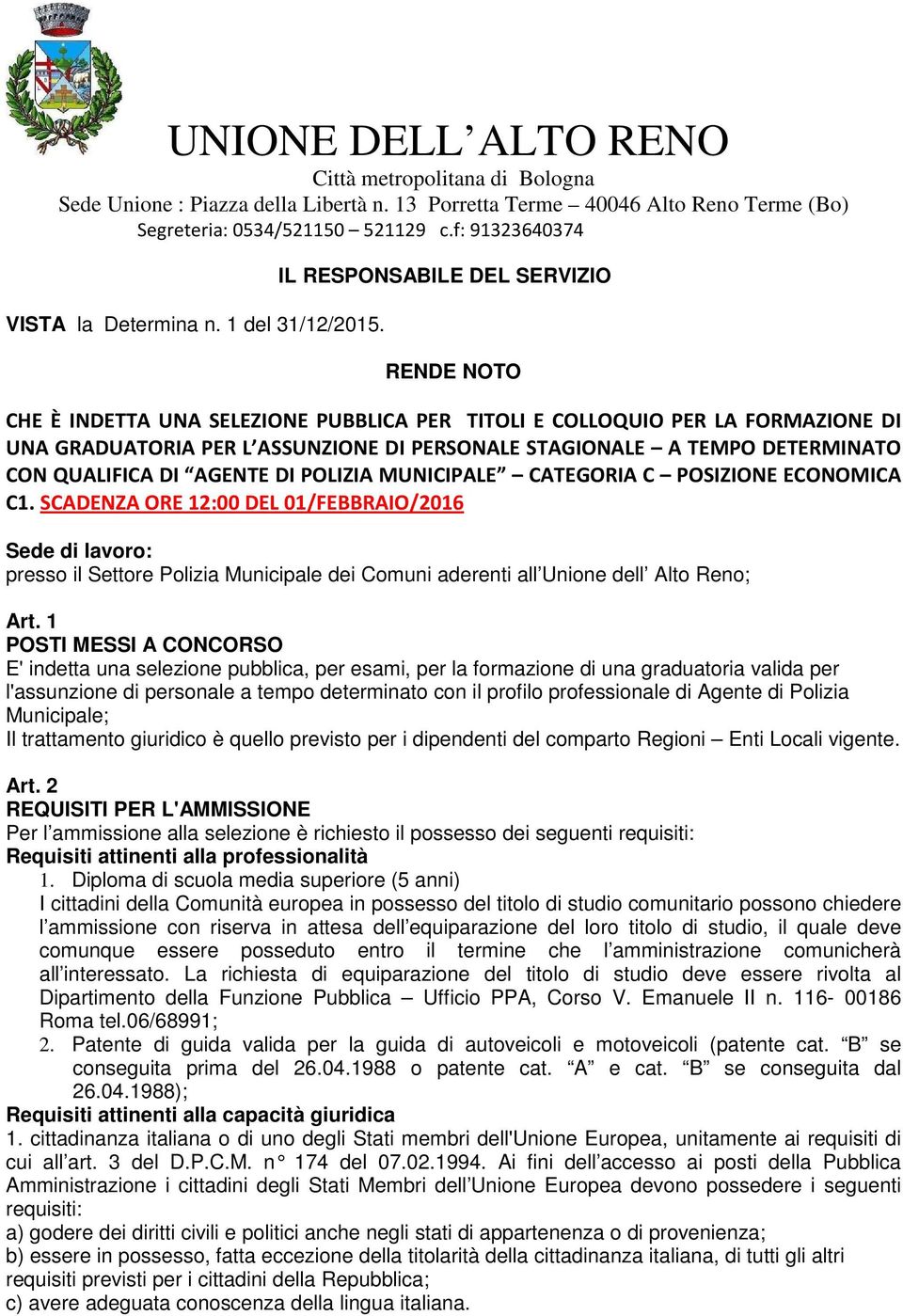 IL RESPONSABILE DEL SERVIZIO RENDE NOTO CHE È INDETTA UNA SELEZIONE PUBBLICA PER TITOLI E COLLOQUIO PER LA FORMAZIONE DI UNA GRADUATORIA PER L ASSUNZIONE DI PERSONALE STAGIONALE A TEMPO DETERMINATO