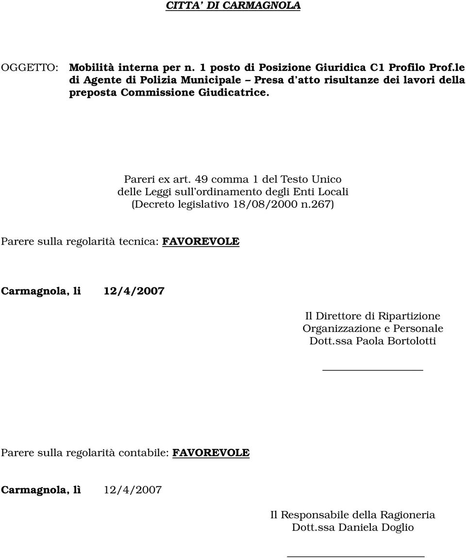 267) Parere sulla regolarità tecnica: FAVOREVOLE Carmagnola, li 12/4/2007 Il Direttore di Ripartizione Organizzazione e Personale