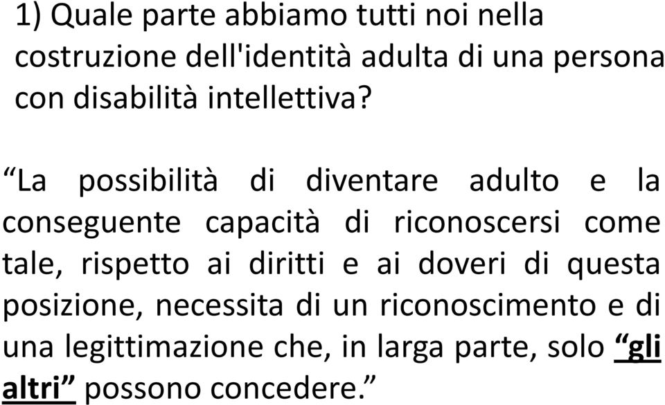 La possibilità di diventare adulto e la conseguente capacità di riconoscersi come tale,