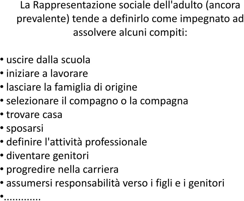 origine selezionare il compagno o la compagna trovare casa sposarsi definire l'attività