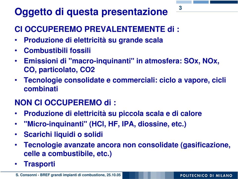 cicli combinati NON CI OCCUPEREMO di : Produzione di elettricità su piccola scala e di calore "Micro-inquinanti" (HCl, HF, IPA,