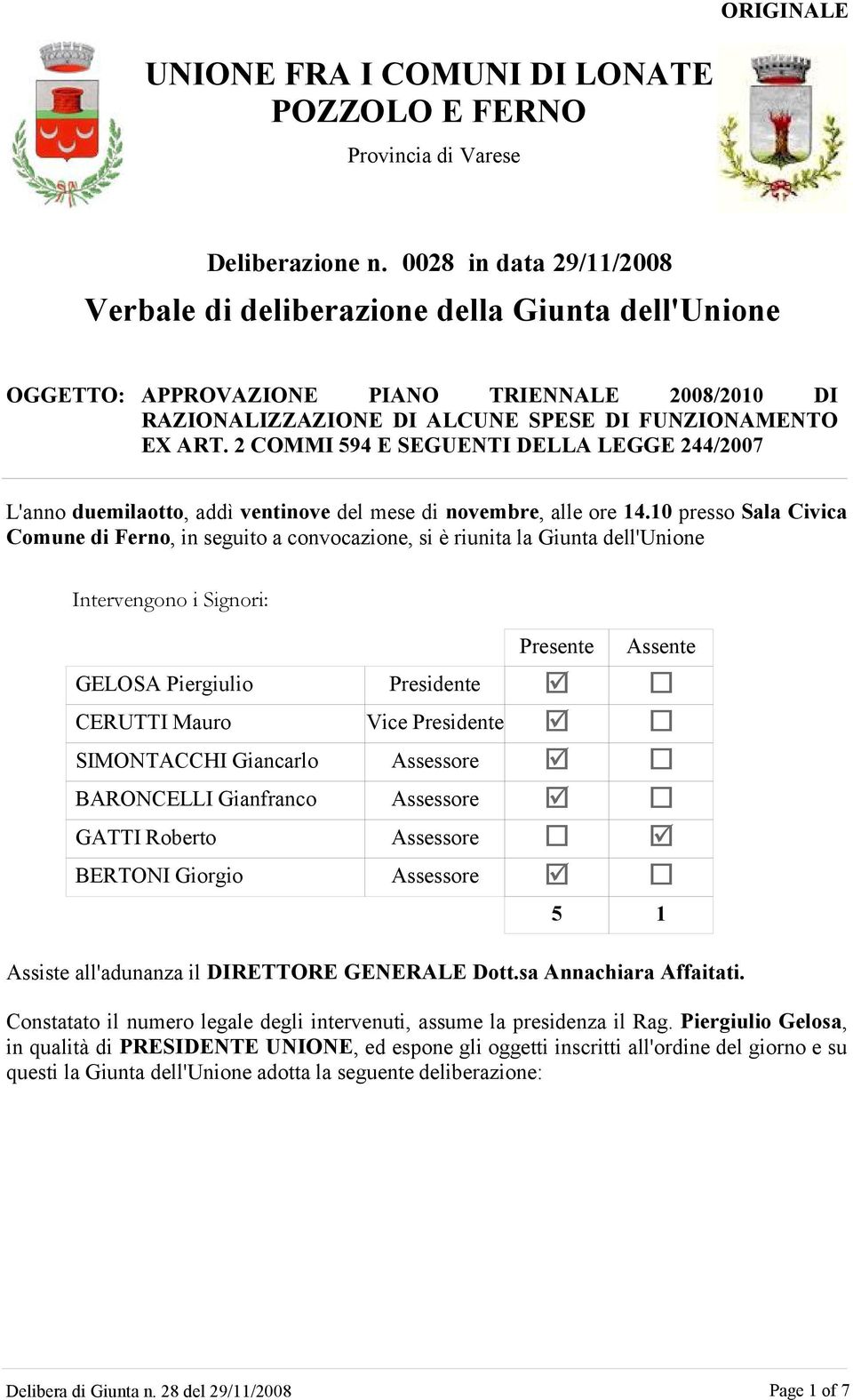 2 COMMI 594 E SEGUENTI DELLA LEGGE 244/2007 L'anno duemilaotto, addì ventinove del mese di novembre, alle ore 14.