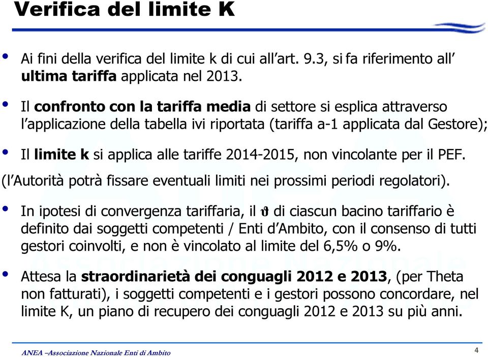 vincolante per il PEF. (l Autorità potrà fissare eventuali limiti nei prossimi periodi regolatori).