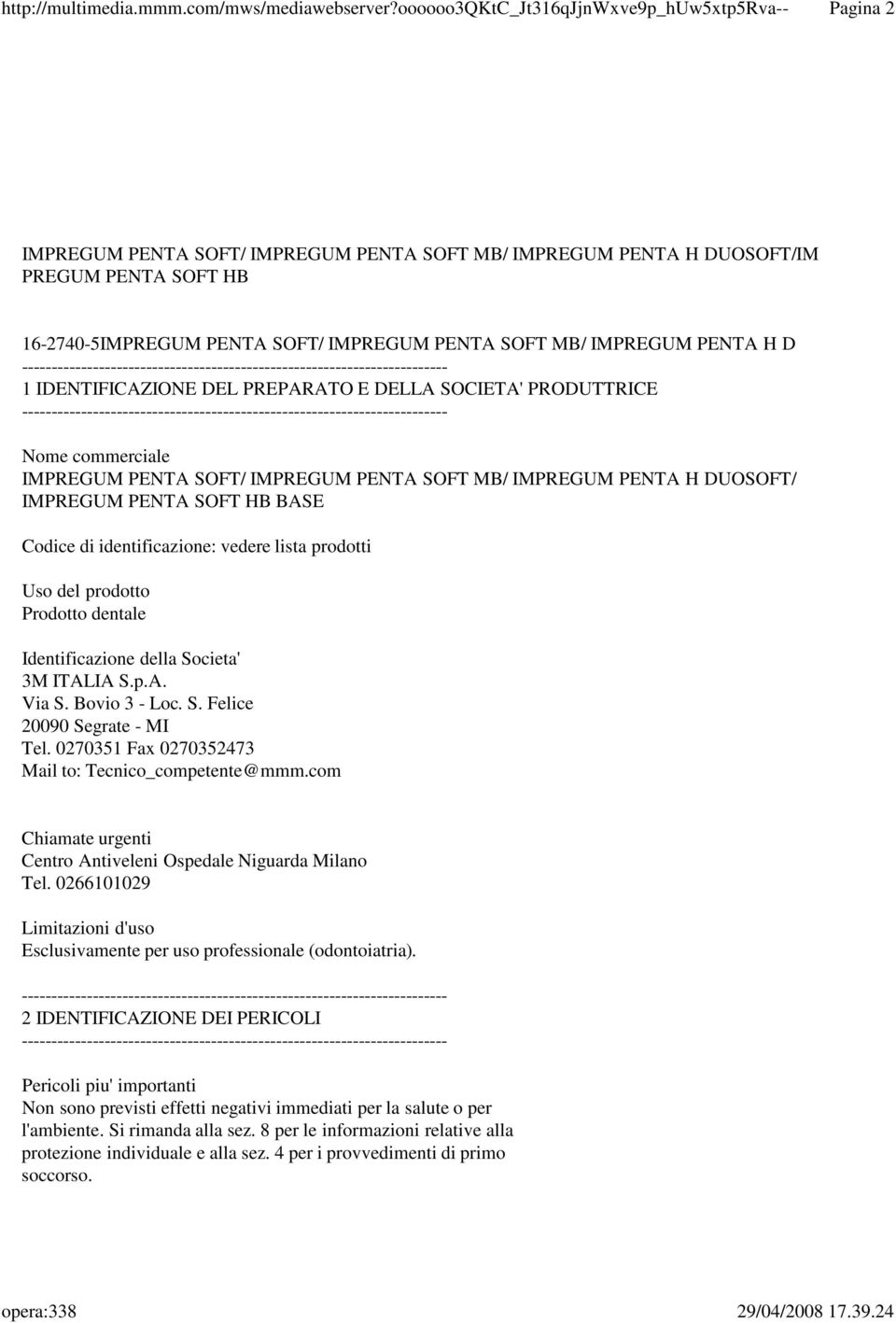 0270351 Fax 0270352473 Mail to: Tecnico_competente@mmm.com Chiamate urgenti Centro Antiveleni Ospedale Niguarda Milano Tel.