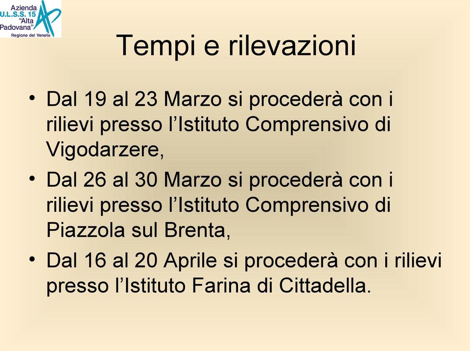 rilievi presso l Istituto Comprensivo di Piazzola sul Brenta, Dal 16 al 20