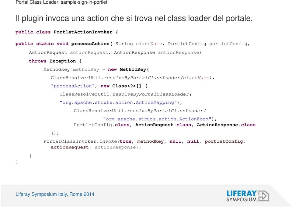 Exception { } MethodKey methodkey = new MethodKey( ClassResolverUtil.resolveByPortalClassLoader(className), "processaction", new Class<?>[] { ClassResolverUtil.resolveByPortalClassLoader( "org.apache.