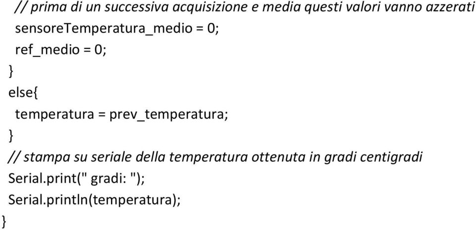 temperatura = prev_temperatura; // stampa su seriale della