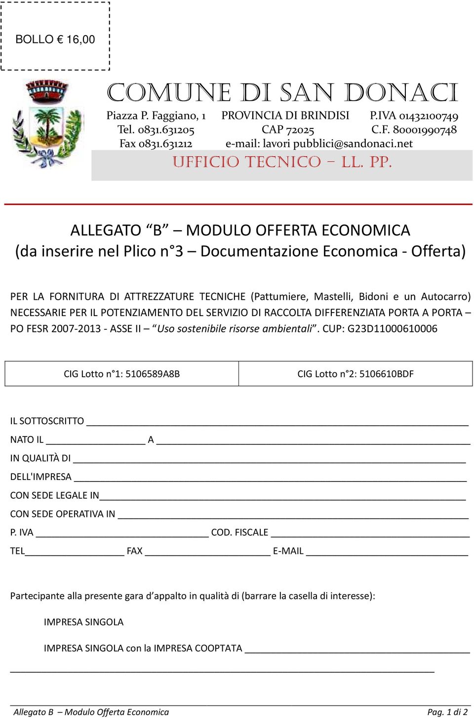 ALLEGATO B MODULO OFFERTA ECONOMICA (da inserire nel Plico n 3 Documentazione Economica - Offerta) PER LA FORNITURA DI ATTREZZATURE TECNICHE (Pattumiere, Mastelli, Bidoni e un Autocarro) NECESSARIE